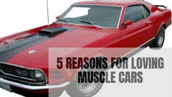 5 Reasons For Loving Muscle Cars