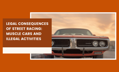 Legal Consequences of Street Racing Muscle Cars and Illegal Activities