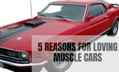 5 Reasons For Loving Muscle Cars